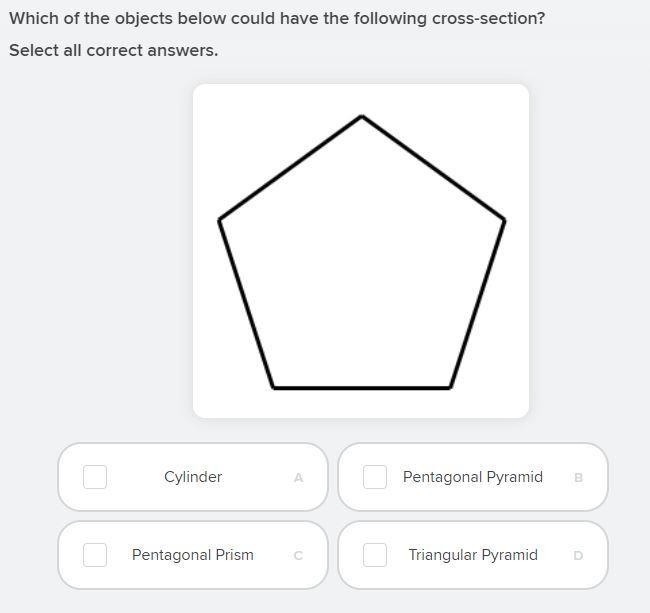 Which of the objects below could have the following cross-section? Select all correct-example-1