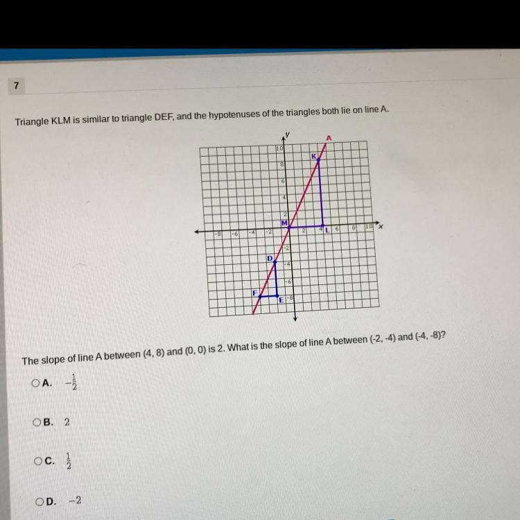 PLEASE HELP ASAP!!!!!! the slope of line A between (4,8,) and (0,0) is 2. What is-example-1