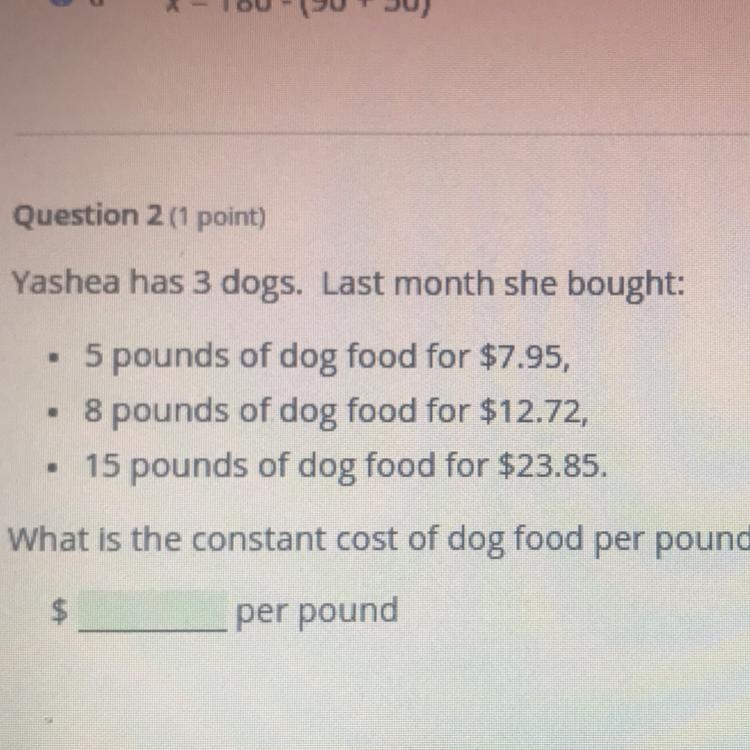 Yashea has 3 dogs. Last month she bought: 5 pounds of dog food for $7.95, • 8 pounds-example-1