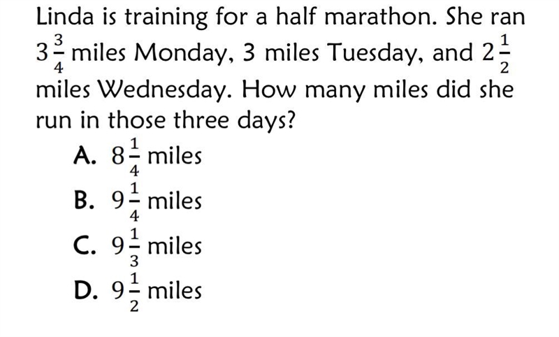 Linda is training for a half marathon. She ran 3 3/4 miles Monday, 3 miles Tuesday-example-1