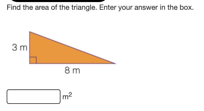 Find the area of the triangle. Enter your answer in the box. A triangle with a base-example-1