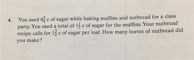 You used 6 3/4 cups of sugar while baking muffins and nut bread for a class party-example-1