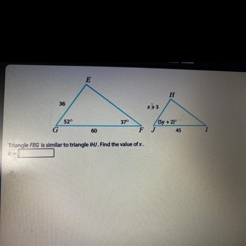 Triangle FEG is similar to triangle IHJ. Find the value of x. PLEASE ANSWER!!!!-example-1