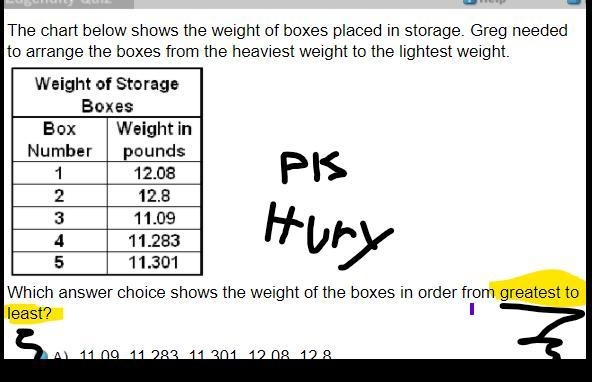 Plz hury Which answer choice shows the weight of the boxes in order from greatest-example-1