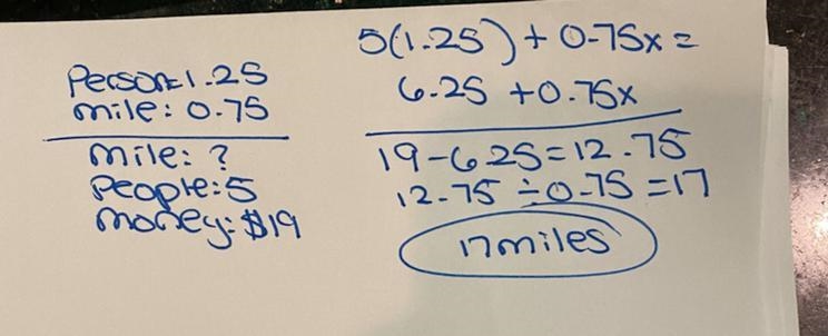 A ride in a cab costs $1.25 per person and $0.75 per mile. Setup and use an equation-example-1