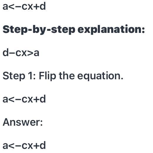 The constants a, c and d are positive. Solve the inequality for x: d - cx > a-example-1