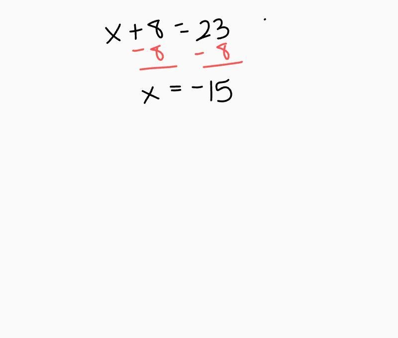 Write all the steps for how to find the value of the variable for x +8 =23.-example-1