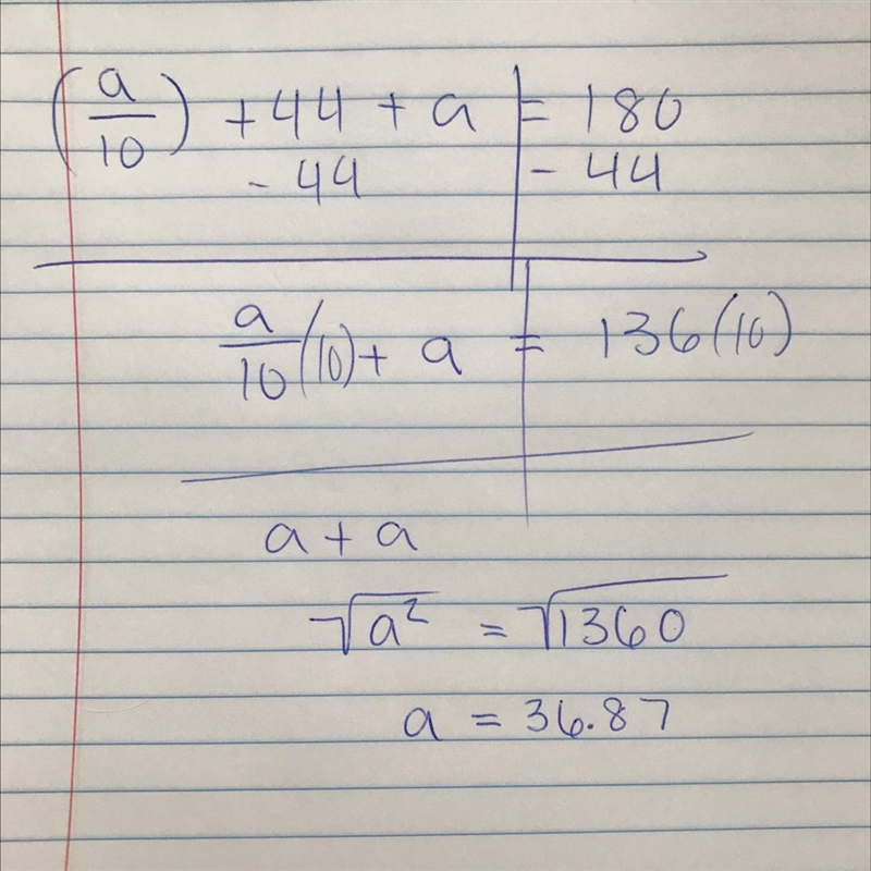 (a divided by 10) + 44 + a = 180 What is the value of a? Show all steps.-example-1