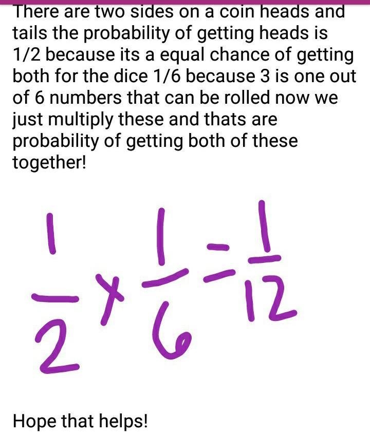 You toss one coin and roll one number cube. What is the probability the coin is heads-example-1