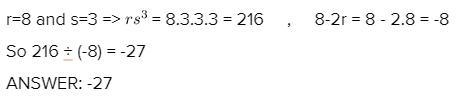 What is rs^(3) divided by 8-2r if r=8 and s=3?-example-1