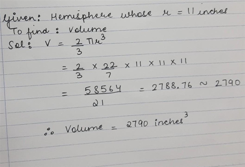 Find the volume of a hemisphere with a radius of 11 inches. Round to the nearest tenth-example-1