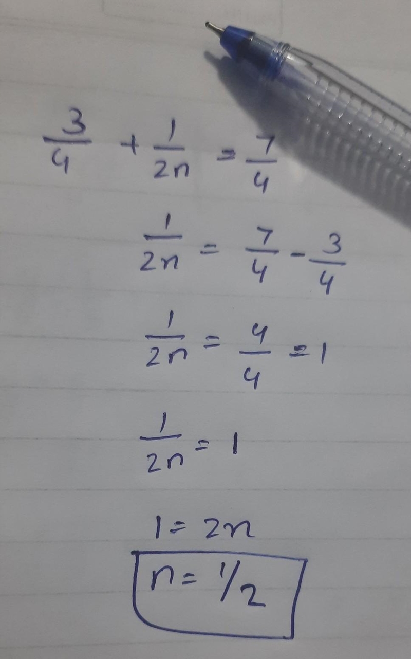 What is the value of n in this equation? 3/4 + 1/2n = 7/4 pls step by step explanation-example-1