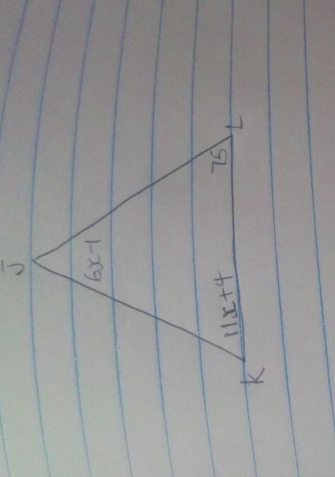 Triangle JKL has measures as follows: KJL=(6x-1), JLK=75, LKJ=(11x+4) What is the-example-1