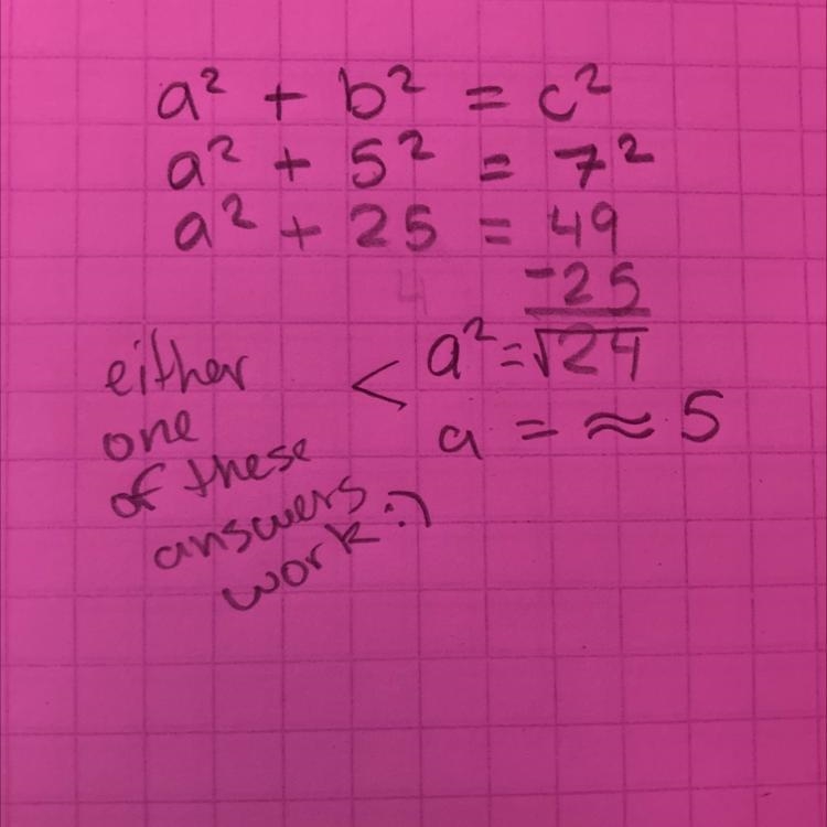 In a triangle 7 is the hypotenuse and 5 is the leg what are all posibilities of x-example-1