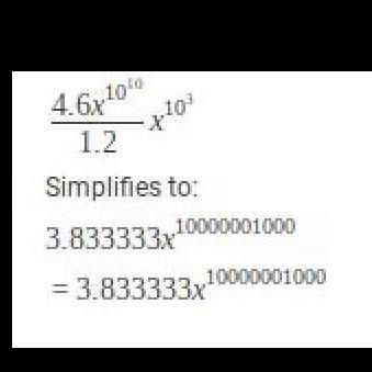 4.6x10^10/ 1.2x 10^3 simplified-example-1