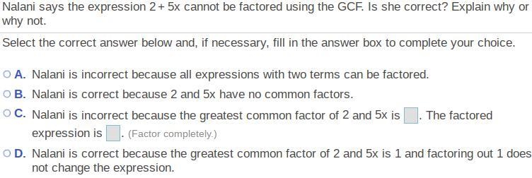 Nalani says the expression 2+5x cannot be factored using the GCF. Is she ​correct-example-1