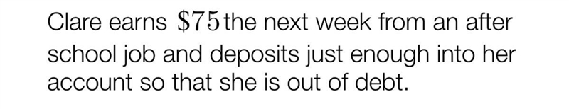 Clare earns 75 the next week from an after school job and deposits just enough into-example-1