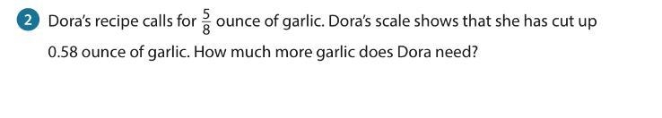 ***Dora's recipe calls for 5/8 ounce of garlic. Dora's scale shows that she has cut-example-1