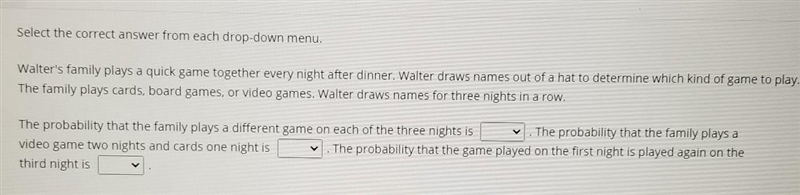 Walter's family plays a quick game together every night after dinner. Walter draws-example-1