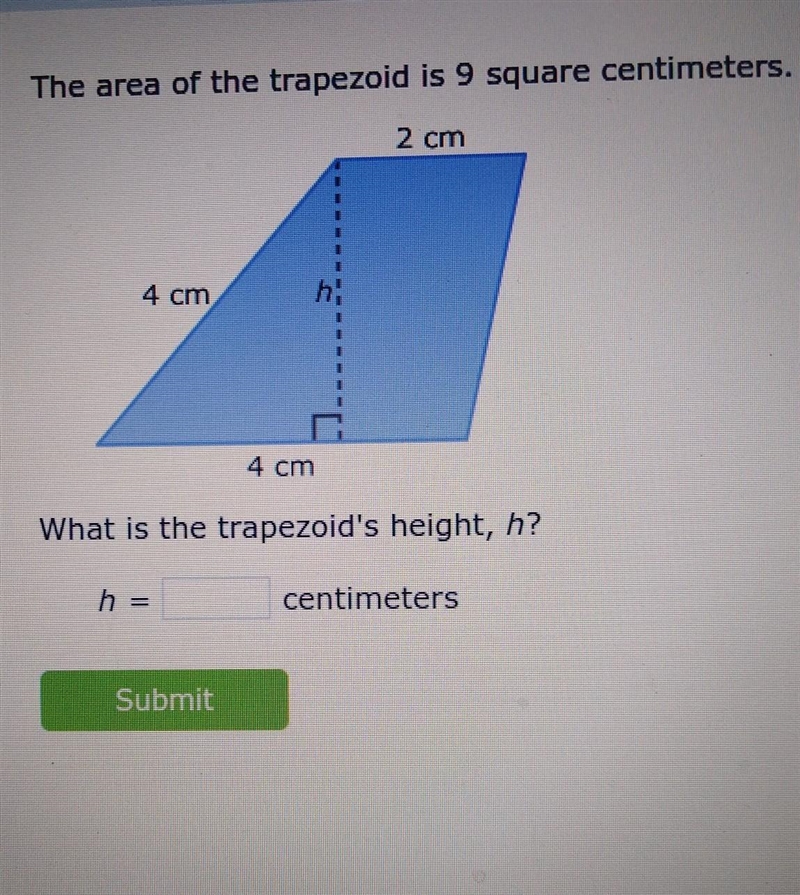 The area of the trapezoid is 9 square centimeters. What is the trapezoid's height-example-1