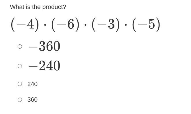 What is the product? (−4)⋅(−6)⋅(−3)⋅(−5) −360 −240 240 360-example-1