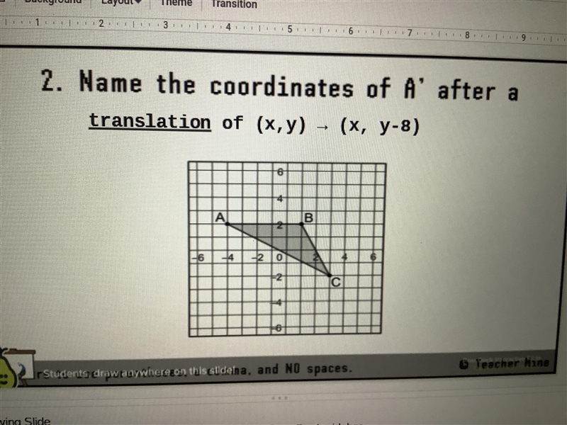 Name the coordinates of A’ after the translation of (x,y) -> (x, y-8)-example-1