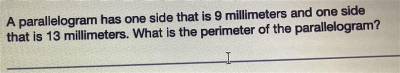 A parallelogram has one side that is 9 millimeters and one side that is 13 millimeters-example-1