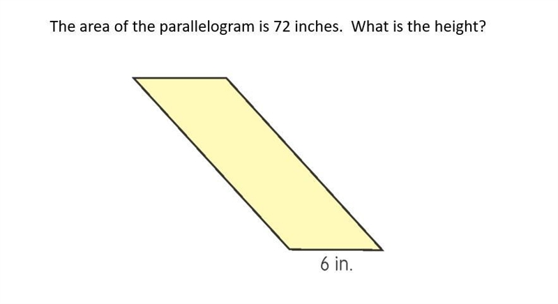 The area of the parrelleogram is 72 inches. what is the height in square inches-example-1