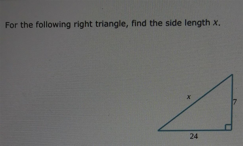 HELP !! 30+ POINTS !! For the following right triangle, find the side length x. 7 24​-example-1