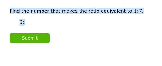 Find the number that makes the ratio equivalent to 1:7. 6:__-example-1