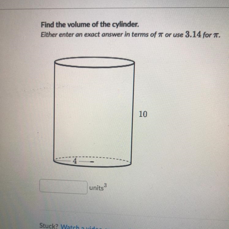 Find the volume of the cylinder. Either enter an exact answer in terms of or use 3.14 for-example-1