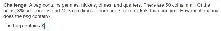 A bag contains​ pennies, nickels,​ dimes, and quarters. There are 50 coins in all-example-1