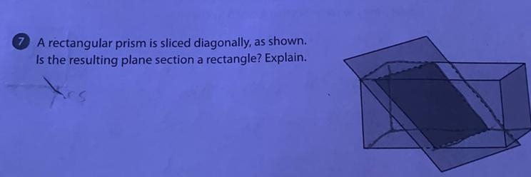 A rectangular prism is sliced diagonally, as shown. Is the resulting plane section-example-1