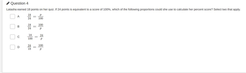 Latasha earned 18 points on her quiz. If 24 points is equivalent to a score of 100%, which-example-1