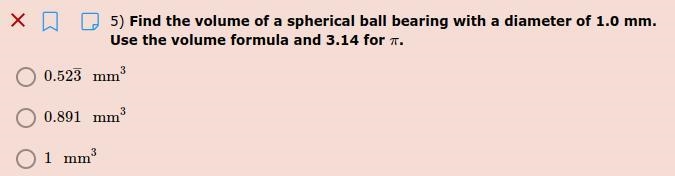 Find the volume of a spherical ball bearing with a diameter of 1.0 mm. Use the volume-example-1