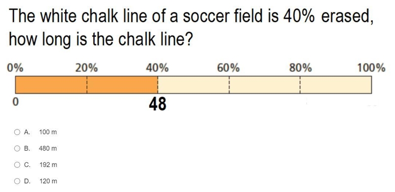 The white chalk of a soccer field is 40% erased, how long is the chalk line? a. 100m-example-1