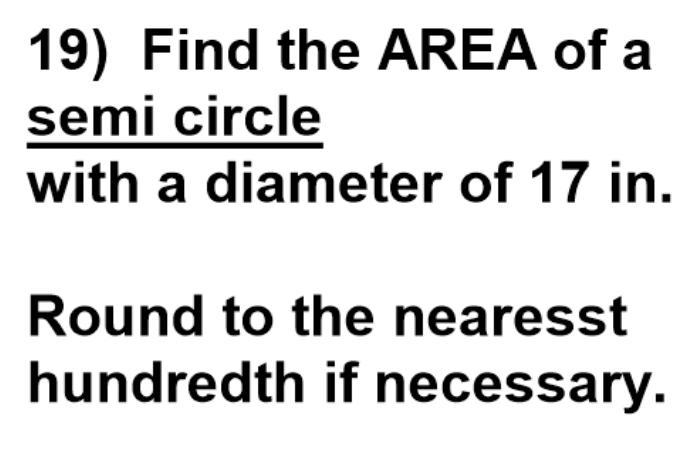 Find the area of a SEMI-CIRCLE With a diameter of 17in-example-1