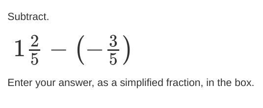 Subtract. 125−(−35) Enter your answer, as a simplified fraction, in the box.-example-1