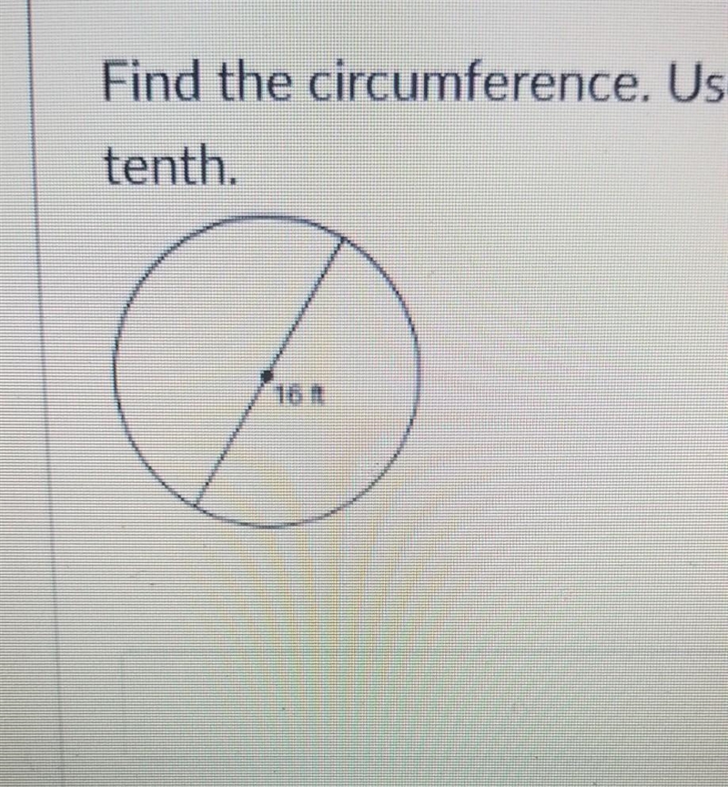 Find the circumference. Use 3.14 for the value of pi. Round your answer to the nearest-example-1