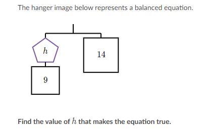 The hanger image below represents a balanced equation. h; 14; and 9. What is the value-example-1