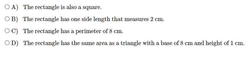 A rectangle has an area of 4cm^2, which of the following are true?-example-1