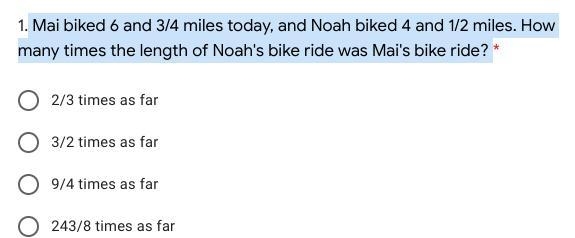 Mai biked 6 and 3/4 miles today, and Noah biked 4 and 1/2 miles. How many times the-example-1