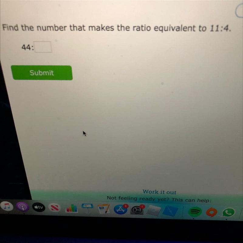 Find the number that makes the ratio equivalent to 11:4. 44:-example-1