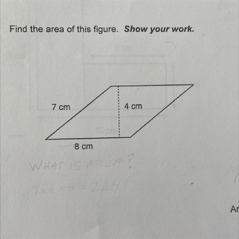 7 cm 4 cm 8 cm What is the area of the parallelogram. Show work-example-1