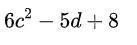 What is the value of the expression below when c=5 and d=4? a 888 b 138 c 4,179-example-1