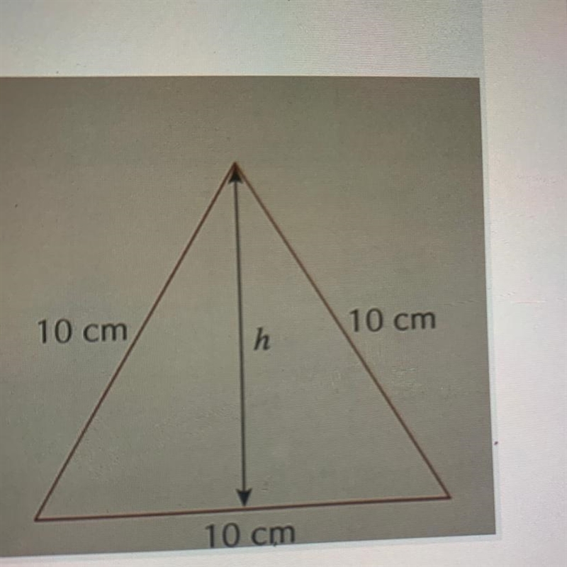 An equilateral triangle has sides of length 10 cm. **DIAGRAM IN PICTURE** a. Calculate-example-1