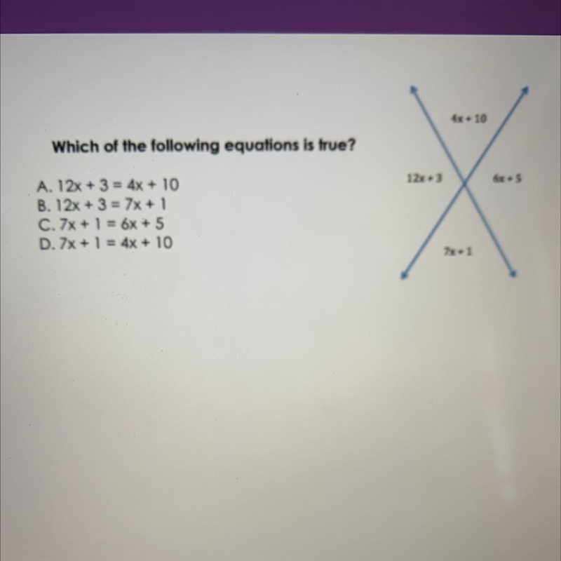 Which of the following equations is true? A. 12x + 3 = 4x + 10 B. 12x + 3 = 7x + 1 C-example-1