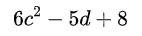 What is the value of the expression below when c=5 and d=4? (expression in the picture-example-1