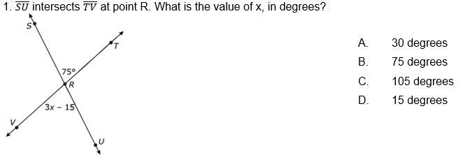 PLS HELP ASAP answer choices A. 30 degrees B. 75 degrees C. 105 degrees D. 15 degree-example-1