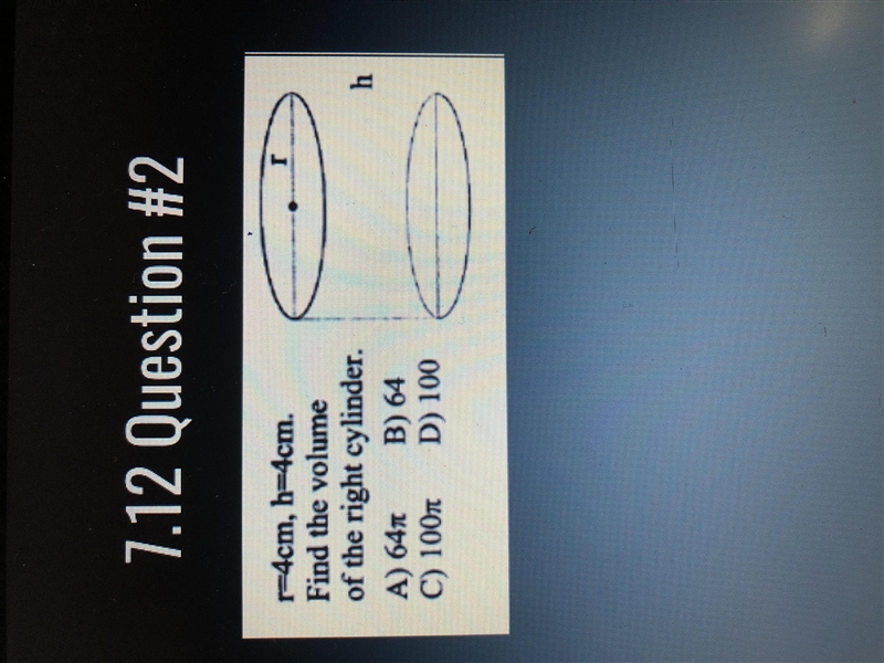 Q2) r=4cm, h=4cm. Find the volume of the right cylinder-example-1